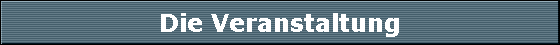 Die Veranstaltung