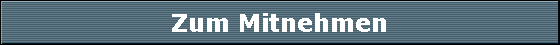 Zum Mitnehmen